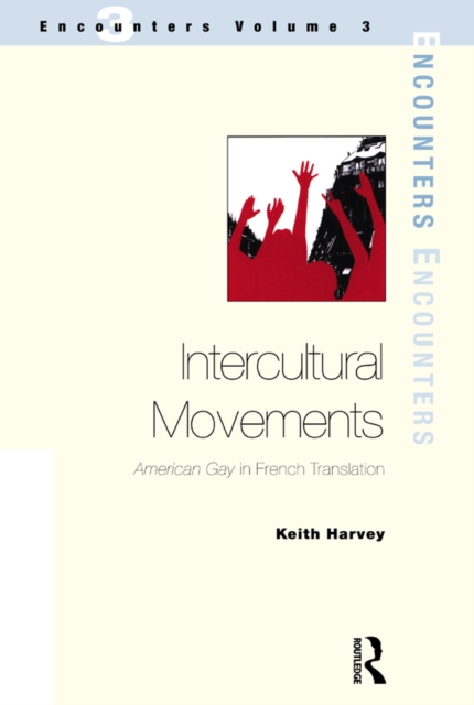 Intercultural Movements : American Gay in French Translation, EPUB eBook