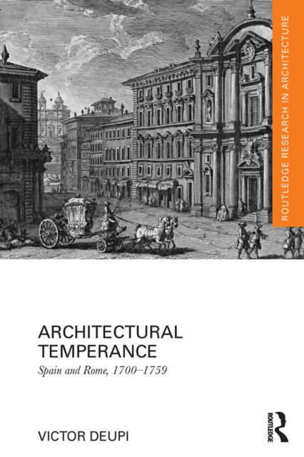 Architectural Temperance : Spain and Rome, 1700-1759, PDF eBook
