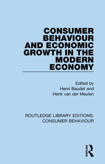 Consumer Behaviour and Economic Growth in the Modern Economy (RLE Consumer Behaviour), PDF eBook
