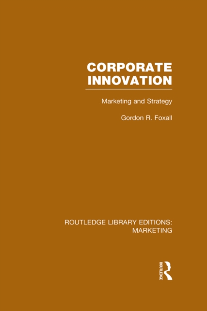 Corporate Innovation (RLE Marketing) : Marketing and Strategy, PDF eBook