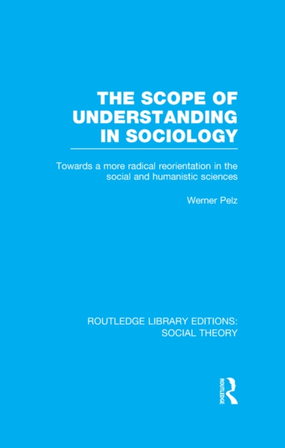 The Scope of Understanding in Sociology (RLE Social Theory), PDF eBook
