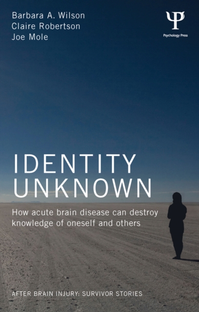 Identity Unknown : How acute brain disease can destroy knowledge of oneself and others, EPUB eBook