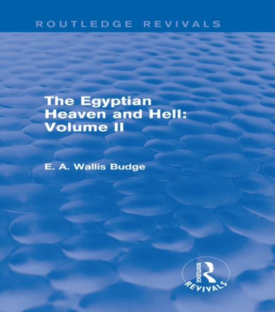 The Egyptian Heaven and Hell: Volume II (Routledge Revivals), PDF eBook