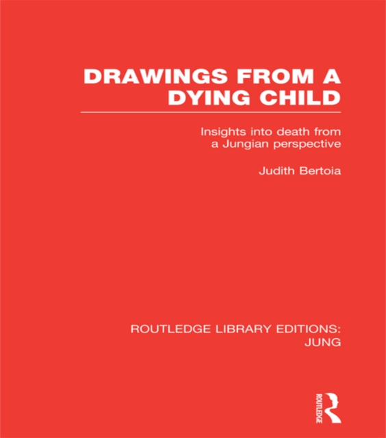 Drawings from a Dying Child : Insights into Death from a Jungian Perspective, EPUB eBook