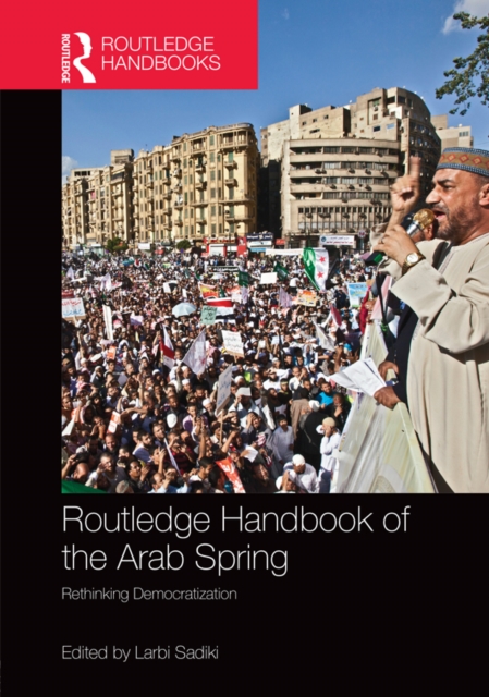 Routledge Handbook of the Arab Spring : Rethinking Democratization, EPUB eBook