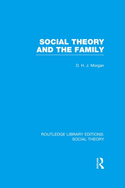 Social Theory and the Family (RLE Social Theory), EPUB eBook