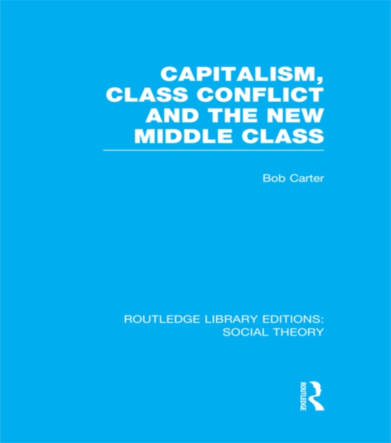 Capitalism, Class Conflict and the New Middle Class, EPUB eBook