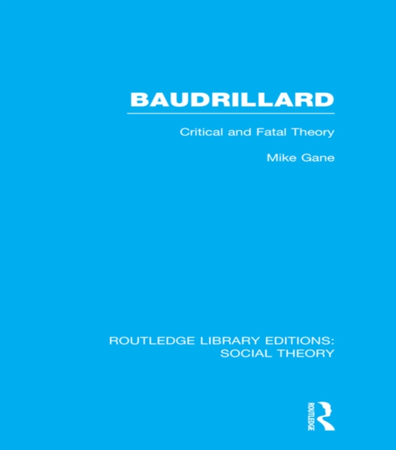 Baudrillard (RLE Social Theory) : Critical and Fatal Theory, EPUB eBook