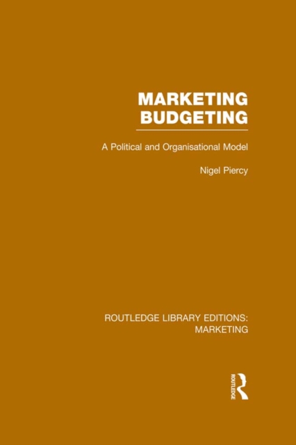 Marketing Budgeting (RLE Marketing) : A Political and Organisational Model, PDF eBook