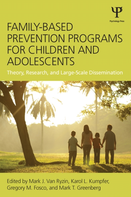 Family-Based Prevention Programs for Children and Adolescents : Theory, Research, and Large-Scale Dissemination, EPUB eBook