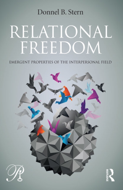 Relational Freedom : Emergent Properties of the Interpersonal Field, PDF eBook