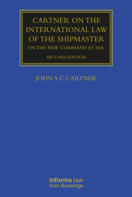Cartner on the International Law of the Shipmaster : On The New Command at Sea, EPUB eBook