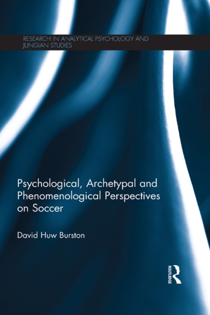Psychological, Archetypal and Phenomenological Perspectives on Soccer, PDF eBook