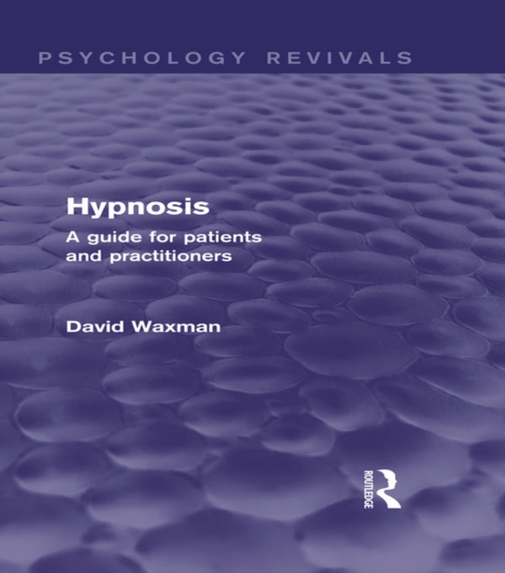 Hypnosis (Psychology Revivals) : A Guide for Patients and Practitioners, PDF eBook