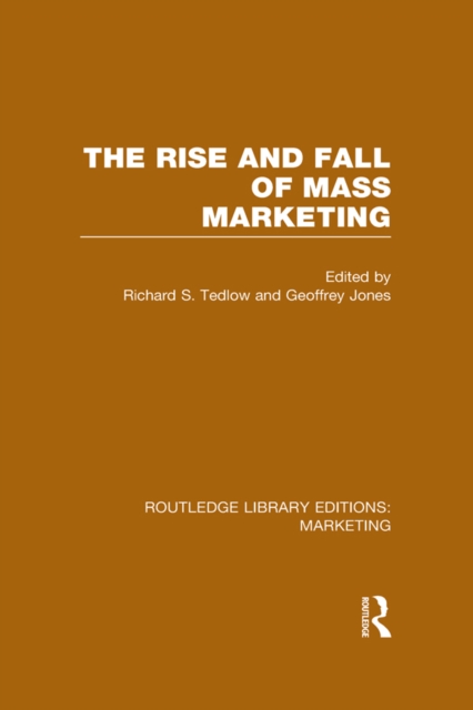 The Rise and Fall of Mass Marketing (RLE Marketing), EPUB eBook