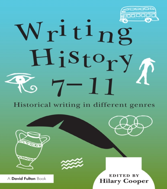 Writing History 7-11 : Historical writing in different genres, EPUB eBook