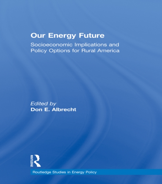 Our Energy Future : Socioeconomic Implications and Policy Options for Rural America, PDF eBook