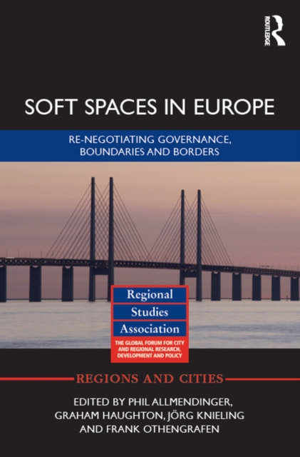 Soft Spaces in Europe : Re-negotiating governance, boundaries and borders, PDF eBook