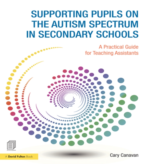 Supporting Pupils on the Autism Spectrum in Secondary Schools : A Practical Guide for Teaching Assistants, PDF eBook