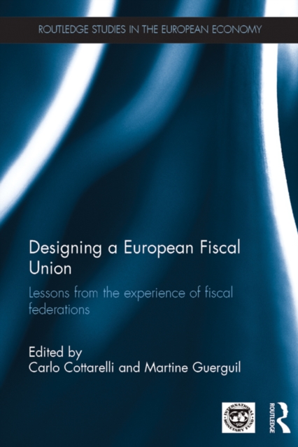 Designing a European Fiscal Union : Lessons from the Experience of Fiscal Federations, EPUB eBook