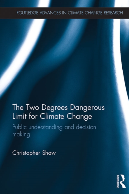 The Two Degrees Dangerous Limit for Climate Change : Public Understanding and Decision Making, EPUB eBook