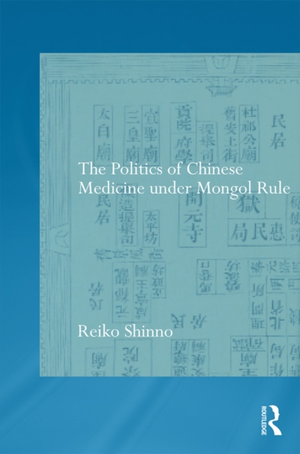 The Politics of Chinese Medicine Under Mongol Rule, EPUB eBook