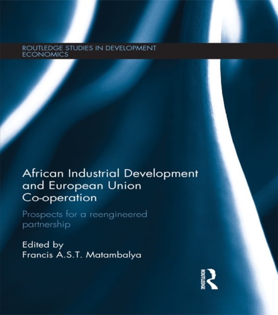 African Industrial Development and European Union Co-operation : Prospects for a reengineered partnership, PDF eBook