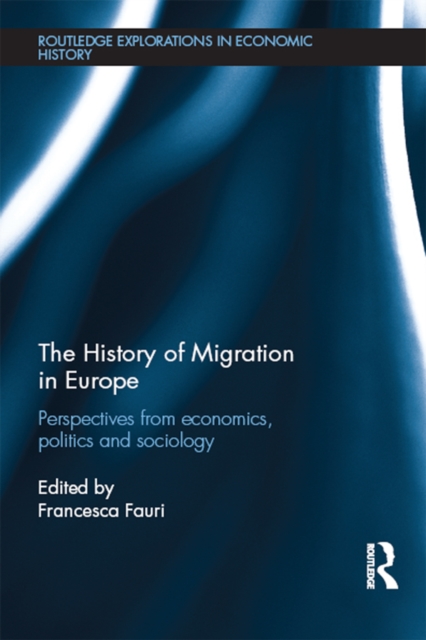 The History of Migration in Europe : Perspectives from Economics, Politics and Sociology, PDF eBook