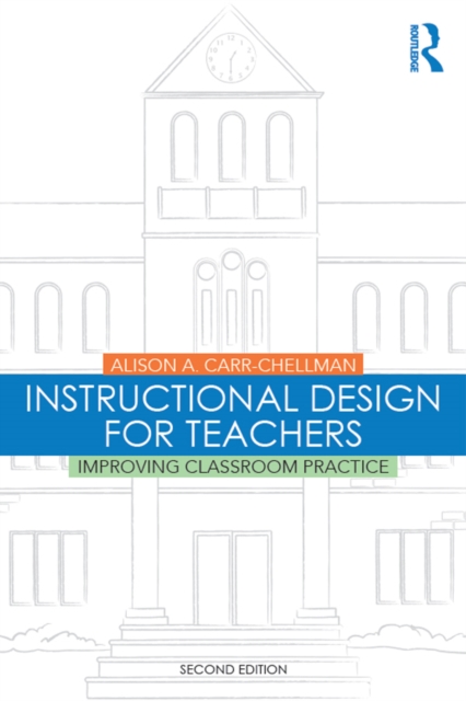 Instructional Design for Teachers : Improving Classroom Practice, PDF eBook