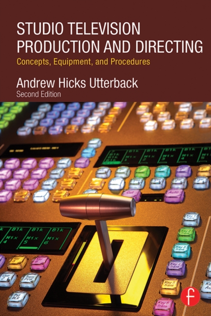 Studio Television Production and Directing : Concepts, Equipment, and Procedures, EPUB eBook
