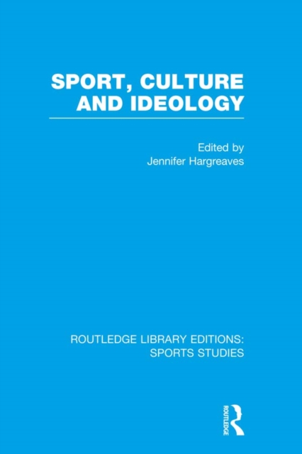 Sport, Culture and Ideology (RLE Sports Studies), EPUB eBook