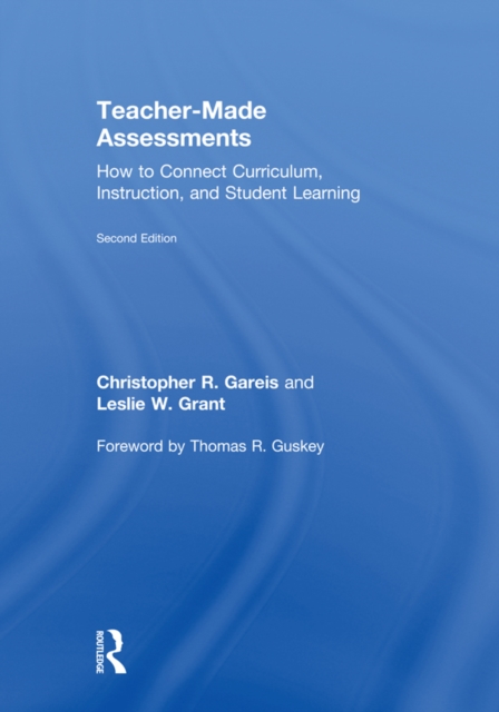 Teacher-Made Assessments : How to Connect Curriculum, Instruction, and Student Learning, PDF eBook