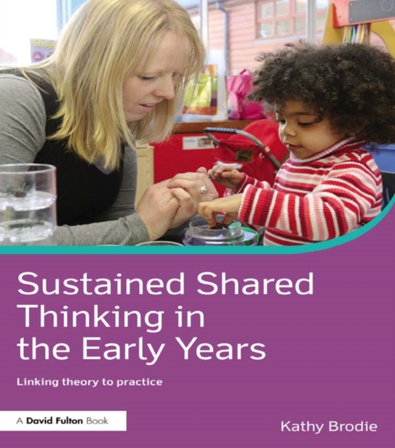 Sustained Shared Thinking in the Early Years : Linking theory to practice, PDF eBook