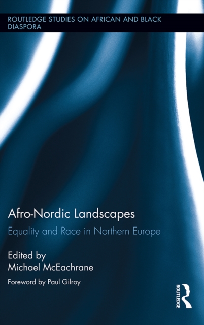 Afro-Nordic Landscapes : Equality and Race in Northern Europe, PDF eBook