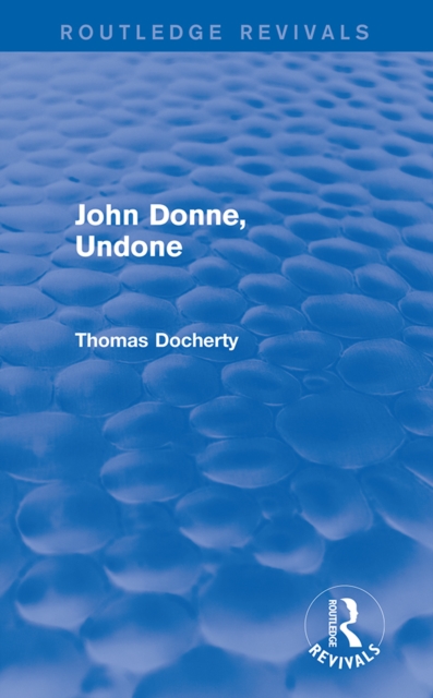 John Donne, Undone (Routledge Revivals), EPUB eBook