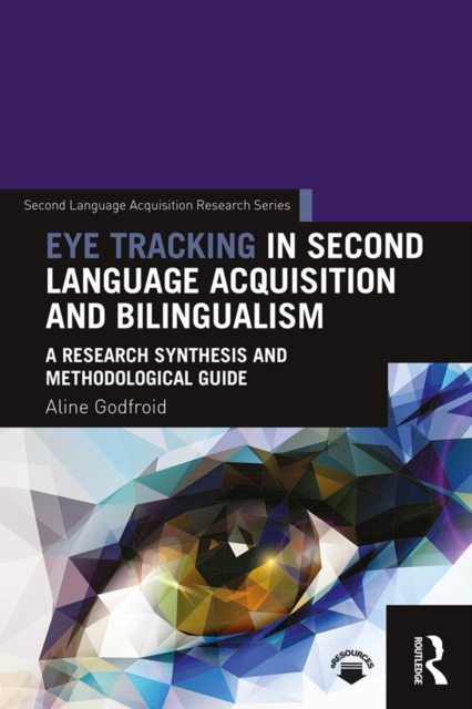 Eye Tracking in Second Language Acquisition and Bilingualism : A Research Synthesis and Methodological Guide, PDF eBook