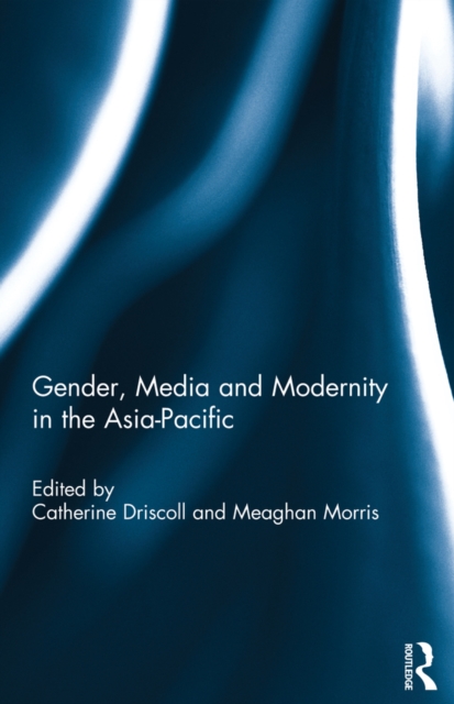 Gender, Media and Modernity in the Asia-Pacific, EPUB eBook