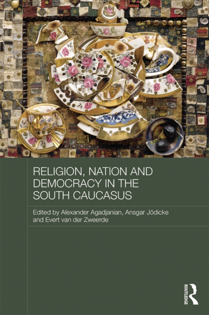 Religion, Nation and Democracy in the South Caucasus, PDF eBook