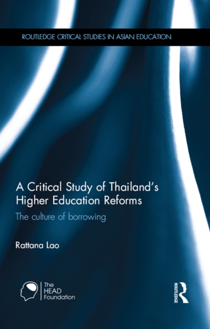 A Critical Study of Thailand’s Higher Education Reforms : The culture of borrowing, EPUB eBook