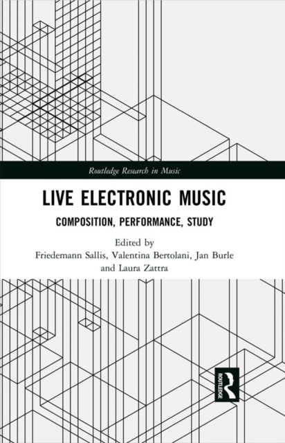 Live Electronic Music : Composition, Performance, Study, PDF eBook