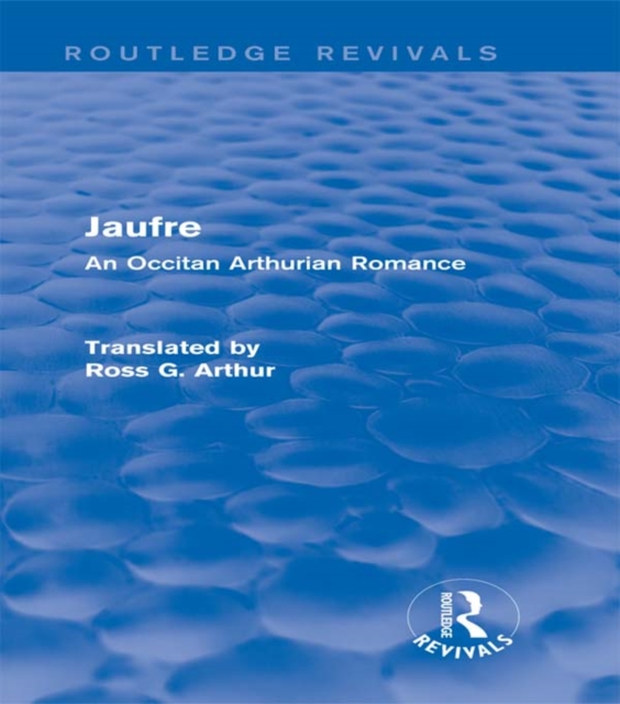 Jaufre (Routledge Revivals) : An Occitan Arthurian Romance, PDF eBook