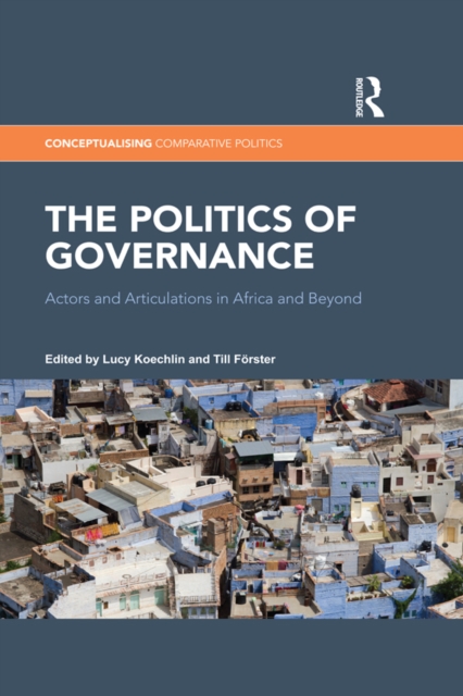 The Politics of Governance : Actors and Articulations in Africa and Beyond, EPUB eBook