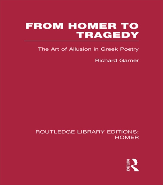 From Homer to Tragedy : The Art of Allusion in Greek Poetry, EPUB eBook