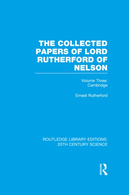 The Collected Papers of Lord Rutherford of Nelson : Volume 3, EPUB eBook