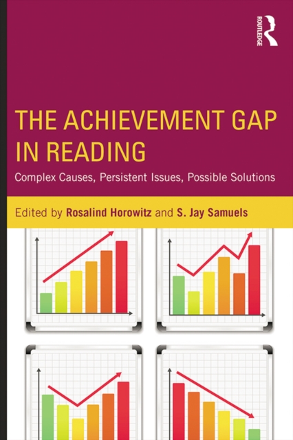 The Achievement Gap in Reading : Complex Causes, Persistent Issues, Possible Solutions, PDF eBook