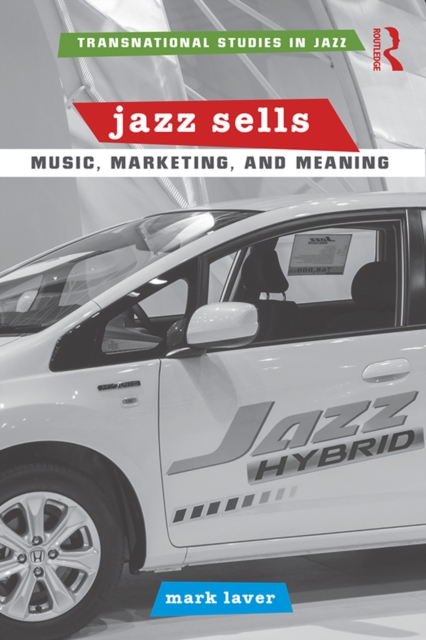 Jazz Sells: Music, Marketing, and Meaning, PDF eBook