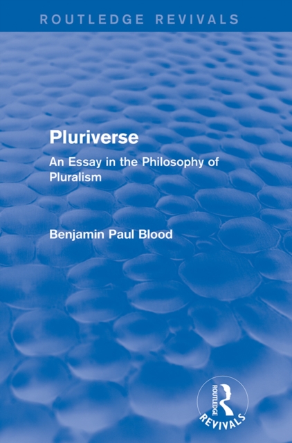 Pluriverse (Routledge Revivals) : An Essay in the Philosophy of Pluralism, EPUB eBook
