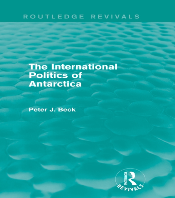 The International Politics of Antarctica (Routledge Revivals), PDF eBook