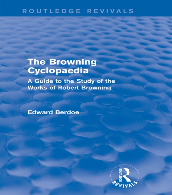 The Browning Cyclopaedia (Routledge Revivals) : A Guide to the Study of the Works of Robert Browning, PDF eBook