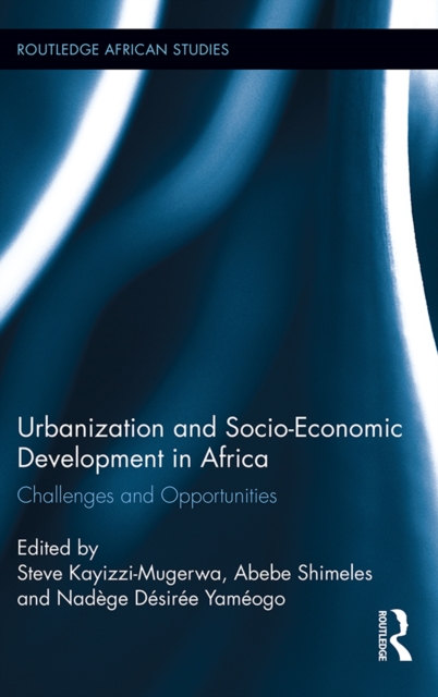 Urbanization and Socio-Economic Development in Africa : Challenges and Opportunities, EPUB eBook